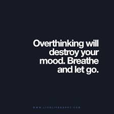 Overthinking Will Destroy Live Life Happy Inspirational Quotes Motivation Words Quotes Words