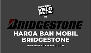 Beli ban mobil bridgestone online berkualitas dengan harga murah terbaru 2021 di tokopedia! Harga Ban Mobil Bridgestone Semua Ukuran Lengkap Blog Bvs