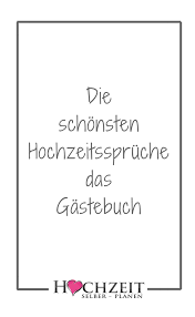 Eine Schone Tradition Die Fast Auf Allen Hochzeiten Gepflegt Wird Ist Das Auslegen Von Einem Gastebuch In Das Sich Alle Anwe Spruche Zur Hochzeit In 2019