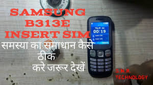The connectivity medium include gprs, bluetooth and radio. Samsung B313e Insert Sim 1 Solution Youtube