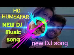 New Dj Song Oh Humsafar Hard Bass Love Dj Mix Song Youtube New Dj Song Dj Mix Songs Dj Songs