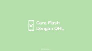 Cara Flash Menggunakan Qfil Dilengkapi Gambar Terbaru