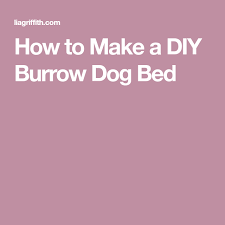 how to make a diy burrow dog bed dog bed diy dog stuff dog pillow bed
