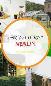 21 genial jardin leroy merlin paysagisme moderne leroy merlin jardin abri jardin leroy merlin