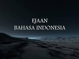Ejaan Bahasa Indonesia Ejaan Bahasa Bahasa Indonesia