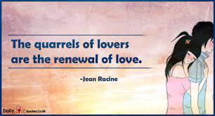 Enjoy reading and share 65 famous quotes about love quarrel with everyone. The Quarrels Of Lovers Are The Renewal Of Love Daily Inspirational Love Quotes At Dailylovequotes Co Uk