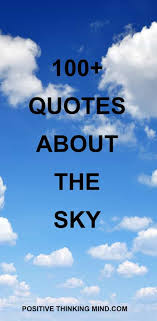 Just click the edit page button at the bottom of the page or learn more in the quotes submission guide. 101 Best Quotes About The Sky Positive Thinking Mind