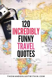 Top ten reasons for needing a vacation funny. 120 Funny Travel Quotes Aimed To Make You Laugh In 2021 The Wanderlust Within