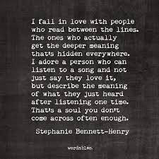 I Fall In Love With People Who Read Between The Lines The Ones Who Actually Get Deeper Meaning That S Hidden Eve Sayings True Words Reading Between The Lines