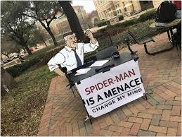 Theres barely a joke in half of them and theyre so boring. Spider Man Is A Menace Steven Crowder S Change My Mind Campus Sign Know Your Meme