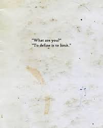 No Definition I Just Am To Define Oneself Is To Confine Oneself Words Quotes Inspirational Quotes Words