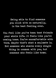 Because You Feel Like Home To Me Soulmate Quotes My Best Friend Quotes Soulmate Love Quotes