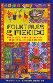 Folktales of Mexico: Horse Hooves And Chicken Feet: Traditional Mexican  Stories