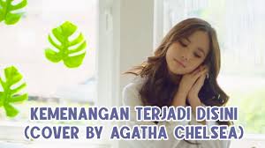 Chord lagu kemenangan terjadi disini gms live transpose. Kemenangan Terjadi Disini Cover By Agatha Chelsea Youtube