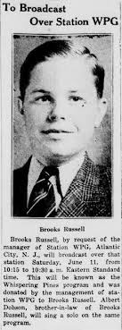 1938 To Broadcast Over Station WPG Brooks Russell Brooks Russell, by  request of the manager of Station WPG, Atlantic City, N. J., will broadeast  over that station Saturday, June 11, from 10:15