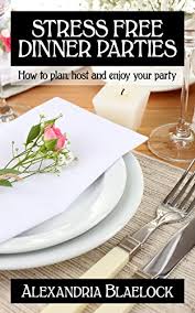 By which i mean a pet rabbit dinner party, not one featuring a lapin main course. Stress Free Dinner Parties How To Plan Host And Enjoy Your Party Kindle Edition By Blaelock Alexandria Cookbooks Food Wine Kindle Ebooks Amazon Com