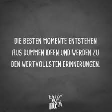 Visual Statements Die Besten Momente Entstehen Aus Dummen Ideen Und Werden Zu Den Wertvollsten Erinnerungen Spruche Spruche Spruche Zitate Visual Statements