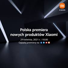 Do 29 kwietnia pozostało jeszcze 26 dni. Polska Premiera Nowych Produktow Xiaomi Juz 29 Kwietnia Miworld Pl