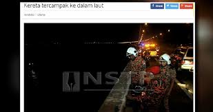 Penghantar makanan maut dirempuh kereta terbabas. Update Operasi Kesan Kereta Terhumban Ke Laut Bermula
