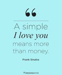 We did not find results for: Love Quote A Simple I Love You Means More Than Money Franksinatra Lovequotes Quotesstory Com Leading Quotes Magazine Find Best Quotes Collection With Inspirational Motivational And Wise Quotations On What