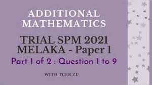 Spm Trial Add Math Melaka 2021 Paper 1 Part 1 Of 2 Youtube