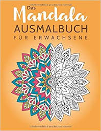 Maybe you would like to learn more about one of these? Das Mandala Ausmalbuch Fur Erwachsene Ausmalen Und Entspannen Zur Stressbewaltigung Und Fur Mehr Achtsamkeit Inkl 100 Zusatzliche Mandalas Zum Volume 3 Mandala Malbuch Fur Erwachsene Amazon Co Uk Selbstimpuls 9783963220531 Books