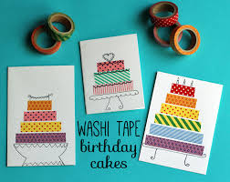Friends must be treated with love and affection. Birthday Cards With Washi Tape Cakes Make And Takes