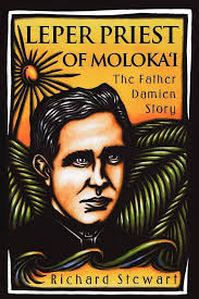 Leper Priest of Molokai: The Father Damien Story: Stewart, Richard:  9780824823221: Amazon.com: Books