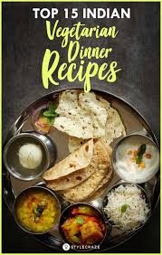 Top 15 Indian Vegetarian Dinner Recipes You Can Try Indian Vegetarian Dinner Recipes Vegetarian Recipes Dinner Indian Dinner Recipes