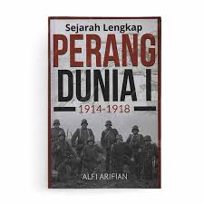 Perang dunia 1 pada tahun 1914 sampai tahun 1918 sebernanya hanya terjadi di eropa. Sejarah Lengkap Perang Dunia 1 1914 1918 Sejarah Buku