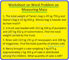 There is a space on each sheet for working out, using whichever method you wish your child to use. Worksheet On Word Problem On Measuring Mass Measurement Word Problems