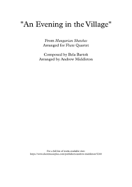 An Evening In The Village Arranged For Flute Quartet By Bela Bartok 1881 1945 Digital Sheet Music For Flute Woodwin Digital Sheet Music Quartet Sheet Music