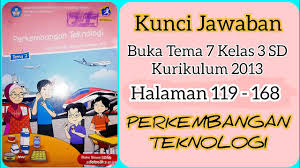 Folge deiner leidenschaft bei ebay! Jawaban Buku Tema 7 Kelas 3 Sd Halaman 119 168 Perkembangan Teknologi Kurikulum 2013 Kuncijawaban Youtube