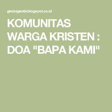 Doa bapa kami merupakan warisan berharga bagi umat kristen dan katolik. Pin Di Bible Lesson