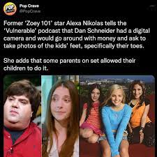 Former 'Zoey 101' star Alexa Nikolas tells podcast that Dan Schneider had a  digital camera and would go around with money and ask to take photos of the  kids' feet. : rFauxmoi