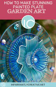The complete list of supplies as well as the tutorial on making garden art flowers is found on empress of dirt. How To Make Stunning Painted Plate Garden Art Infarrantly Creative