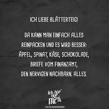 Ich Liebe Blatterteig Da Kann Man Einfach Alles Reinpacken Und Es Wird Besser Apfel Spinat Kase Schokolade Briefe Vom Finanzamt Den Nervigen Nachbarn Al Urkomische Zitate Sarkastische Spruche Witzige Spruche