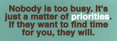 To Change Your Life You Need To Change Your Priorities Meaning In Hindi Nobody Is Too Busy It S Just A Matter Of Priorities If They Want To Find Time For You They Will Priorities Words Business