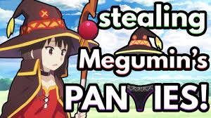 Stealing MEGUMIN'S PANTIES! - YouTube