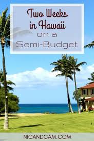 Two Weeks In Hawaii On A Semi Budget Hawaii Travel Hawaii Vacation Travel Usa