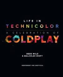 Download Pdf Life In Technicolor A Celebration Of Coldplay By Debs Wild Free Epub Mobi Ebooks Coldplay Wild Book Download Books