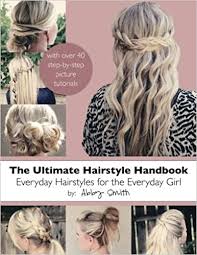 There are teenage girls to strive to look older and those who enjoy the period of sweet adolescent carelessness. The Ultimate Hairstyle Handbook Everyday Hairstyles For The Everyday Girl Smith Abby 9781481127165 Amazon Com Books