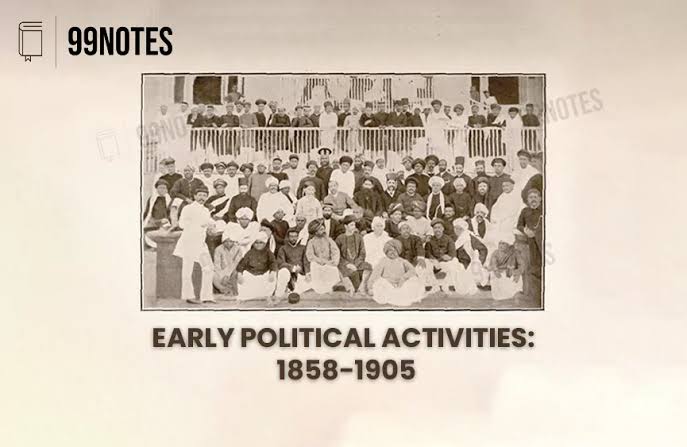 Early Political Activities: 1858-1905 [Complete UPSC Notes]