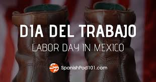 Todas las noticias sobre día internacional trabajo publicadas en el país. Dia Del Trabajo Celebrating Labor Day In Mexico