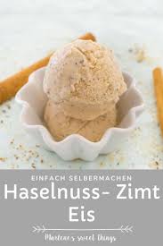 Haselnuss Eis Marlenes Sweet Things Haselnuss Winterrezepte Lebensmittel Essen