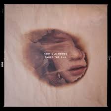 Taste the Sun — Particle House