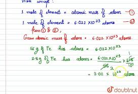 Adding (i) and (ii), the atomic mass of the given sample is determined. Calculate The Number Of Iron Atoms In A Piece Of Iron Weighing 2 8 G Atomic Mass Of Iron 56 U