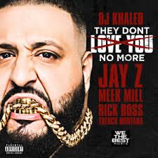 They Don't Love You No More (feat. Jay Z, Meek Mill, Rick Ross & French  Montana) (Explicit)