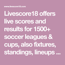 Livescore18 Offers Live Scores And Results For 1500 Soccer Leagues Cups Also Fixtures Standings Lineups Afc Champions League Soccer League French League