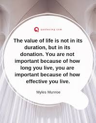 These inspirational quotes and famous words of wisdom will brighten up your day and make you feel ready to take on anything. The Value Of Life Is Not In Its Duration Life Insurance Quotes Life Insurance Quotes Life Quotes Typed Quotes